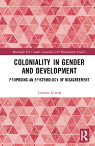 Coloniality in Gender and Development (Proposing an Epistemology of Disagreement) by Romina Istratii, 9781041314141