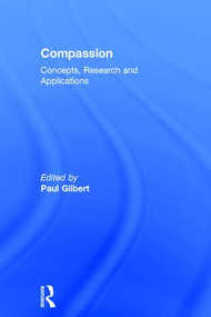 Compassion (Concepts, Research and Applications) by Paul Gilbert, 9781138957183