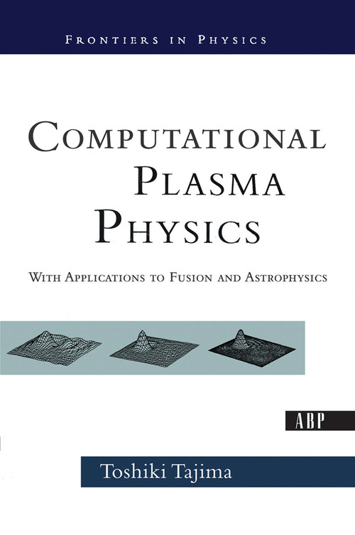 Computational Plasma Physics (With Applications To Fusion And Astrophysics) by Toshi Tajima, 9780367092030