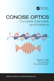Concise Optics (Concepts, Examples, and Problems) by Ajawad I. Haija, M. Z. Numan, W. Larry Freeman, 9781138107120