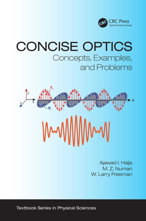 Concise Optics (Concepts, Examples, and Problems) by Ajawad I. Haija, M. Z. Numan, W. Larry Freeman, 9781138107120
