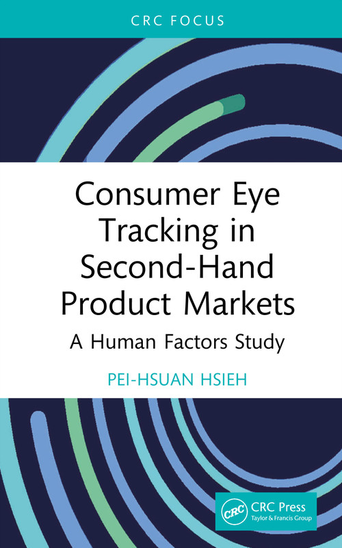Consumer Eye Tracking in Second-Hand Product Markets (A Human Factors Study) by Pei-Hsuan Hsieh, 9781032663043