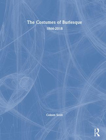 The Costumes of Burlesque (1866-2018) by Coleen Scott, 9781138742253