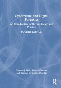 Cybercrime and Digital Forensics (An Introduction to Theory, Policy, and Practice) by Thomas J. Holt, Adam M Bossler, Kathryn C. Seigfried-Spellar, 9781003863588