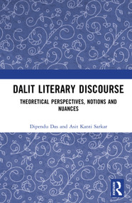 Dalit Literary Discourse (Theoretical Perspectives, Notions and Nuances) by Dipendu Das, Asit Kanti Sarkar, 9781041413776