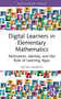 Digital Learners in Elementary Mathematics (Motivation, Identity, and the Role of Learning Apps) by Micah Swartz, 9781041259343