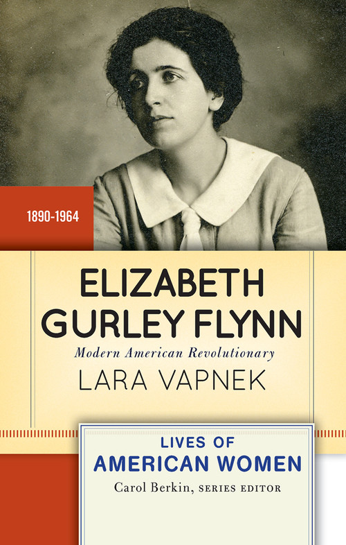 Elizabeth Gurley Flynn (Modern American Revolutionary) by Lara Vapnek, 9780367097813