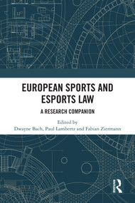 European Sports and eSports Law (A Research Companion) by Dwayne Bach, Paul Lambertz, Fabian Ziermann, 9781032978819