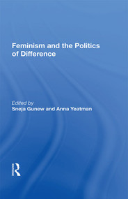 Feminism and the Politics of Difference by Sneja Gunew, 9780367009151
