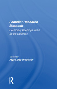 Feminist Research Methods (Exemplary Readings In The Social Sciences) by Joyce McCarl Nielsen, 9780367005443