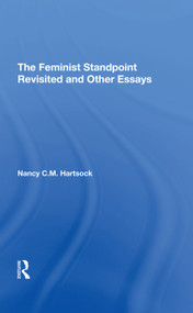 The Feminist Standpoint Revisited, And Other Essays by Nancy C.m. Hartsock, 9780367292133