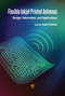 Flexible Inkjet-Printed Antennas (Design, Fabrication, and Applications) by Nader Shehata, 9789814968874