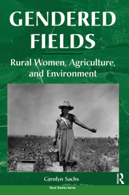 Gendered Fields (Rural Women, Agriculture, And Environment) by Carolyn E Sachs, 9780367319786