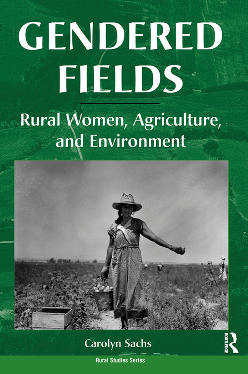Gendered Fields (Rural Women, Agriculture, And Environment) by Carolyn E Sachs, 9780367319786