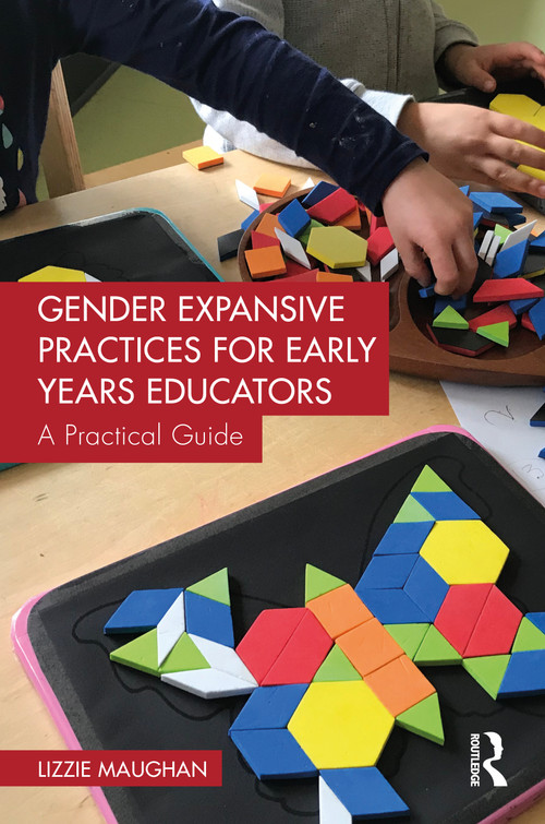 Gender Expansive Practices for Early Years Educators (A Practical Guide) by Lizzie Maughan, 9781041199083