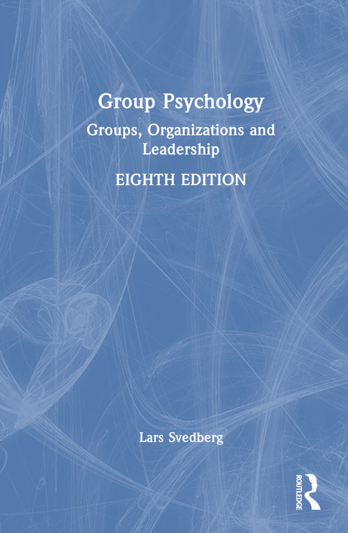 Group Psychology (Groups, Organizations and Leadership) by Lars Svedberg, 9781041399797