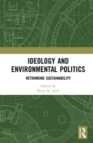 Ideology and Environmental Politics (Rethinking Sustainability) by Devin K. Joshi, 9781041282365