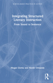 Integrating Structured Literacy Instruction (From Sound to Sentence) by Megan Gierka, Nicole Ormandy, 9781041171157