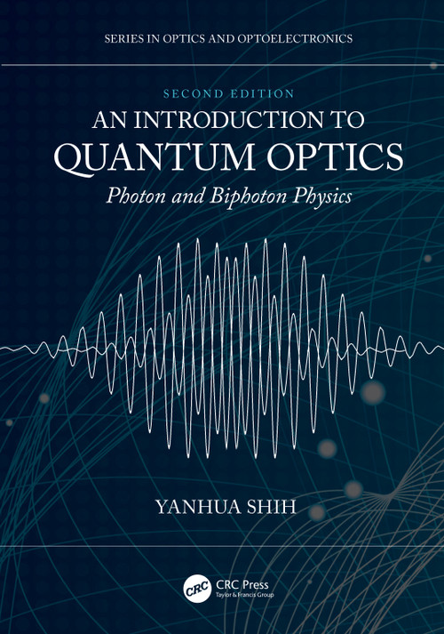 An Introduction to Quantum Optics (Photon and Biphoton Physics) by Yanhua Shih, 9781138601253