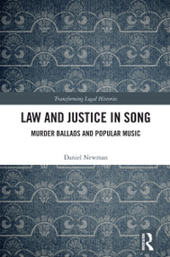 Law and Justice in Song (Murder Ballads and Popular Music) by Daniel Newman, 9781032964836