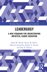 Leadergogy (A New Paradigm for Orchestrating Impactful Leader Education) by John M. Hinck, Steven B. Davis, Derrick Iwanenko, Robert S. Hinck, Sara R. Kitsch, 9781041169192