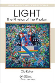 Light - The Physics of the Photon by Ole Keller, 9781439840436