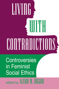 Living With Contradictions (Controversies In Feminist Social Ethics) by Alison M Jaggar, 9780367316730