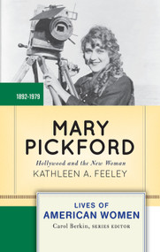 Mary Pickford (Hollywood and the New Woman) by Kathleen A. Feeley, 9780367097806