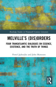 Melville's (Dis)Orders (Four Transatlantic Dialogues on Essence, Existence, and the Truth of Things) by Paweł Jędrzejko, John Matteson, 9781041162070