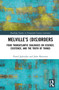 Melville's (Dis)Orders (Four Transatlantic Dialogues on Essence, Existence, and the Truth of Things) by Paweł Jędrzejko, John Matteson, 9781041162070