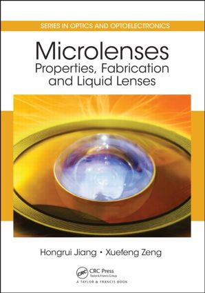 Microlenses (Properties, Fabrication and Liquid Lenses) by Hongrui Jiang, 9781439836699