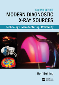 Modern Diagnostic X-Ray Sources (Technology, Manufacturing, Reliability) by Rolf Behling, 9780367546922