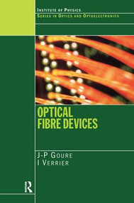 Optical Fibre Devices by J.P. Goure, I. Verrier, 9780750308113