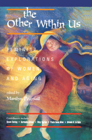 The Other Within Us (Feminist Explorations Of Women And Aging) by Marilyn Pearsall, 9780367318840