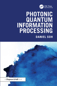 Photonic Quantum Information Processing by Daniel Soh, 9781041325413