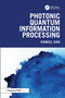 Photonic Quantum Information Processing by Daniel Soh, 9781041325413