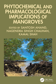 Phytochemical and Pharmacological Implications of Mangroves by Santosh Anand, Nagendra Singh Chauhan, Kamal Shah, 9781041021353
