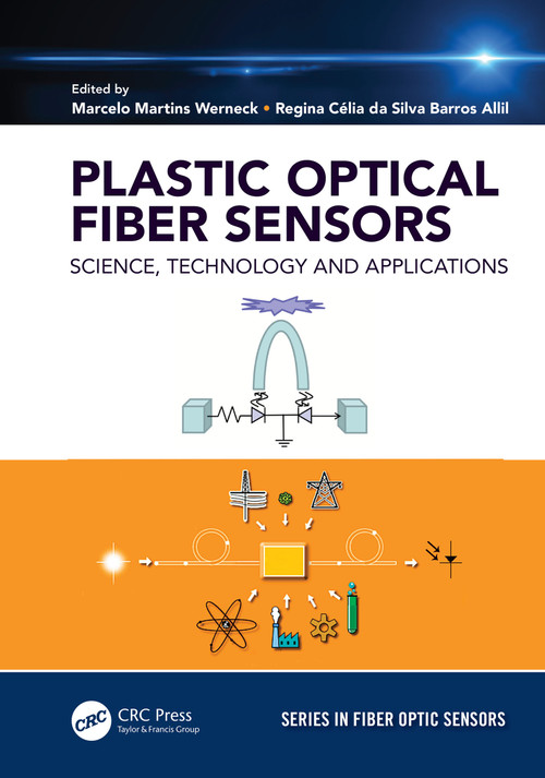 Plastic Optical Fiber Sensors (Science, Technology and Applications) by Marcelo M. Werneck, Regina Célia S. B. Allil, 9781138298538