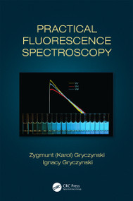 Practical Fluorescence Spectroscopy by Zygmunt (Karol) Gryczynski, Ignacy Gryczynski, 9781439821695