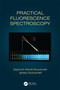 Practical Fluorescence Spectroscopy by Zygmunt (Karol) Gryczynski, Ignacy Gryczynski, 9781439821695