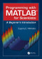 Programming with MATLAB for Scientists (A Beginner's Introduction) by Eugeniy E. Mikhailov, 9781498738286