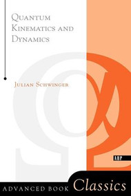 Quantum Kinematics And Dynamic by Julian Schwinger, 9780738203034