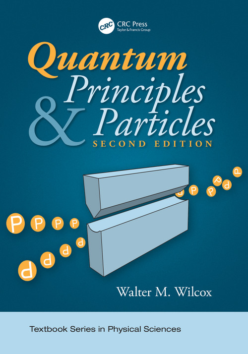 Quantum Principles and Particles, Second Edition by Walter Wilcox, 9781138090415
