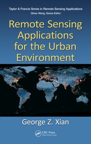 Remote Sensing Applications for the Urban Environment by George Z. Xian, 9781420089844