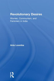 Revolutionary Desires (Women, Communism, and Feminism in India) by Ania Loomba, 9780815381730