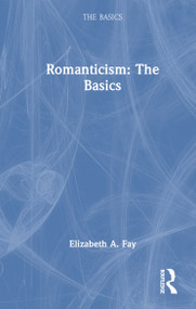 Romanticism: The Basics by Elizabeth A. Fay, 9781032625683
