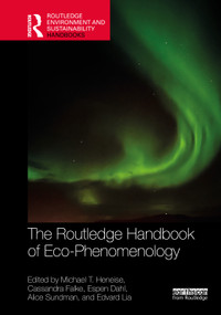 The Routledge Handbook of Eco-Phenomenology by Michael T. Heneise, Cassandra Falke, Espen Dahl, Alice Sundman, Edvard Lia, 9781032881805