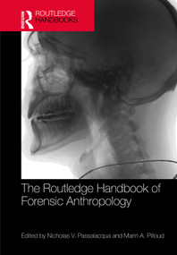 The Routledge Handbook of Forensic Anthropology by Nicholas V. Passalacqua, Marin A. Pilloud, 9781032732220