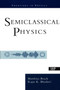 Semiclassical Physics by Matthias Brack, Rajat Bhaduri, 9780813340845