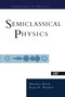 Semiclassical Physics by Matthias Brack, Rajat Bhaduri, 9780367314156